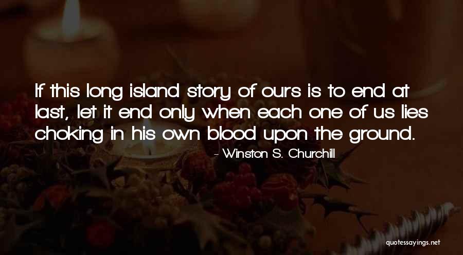 One Of Ours Quotes By Winston S. Churchill