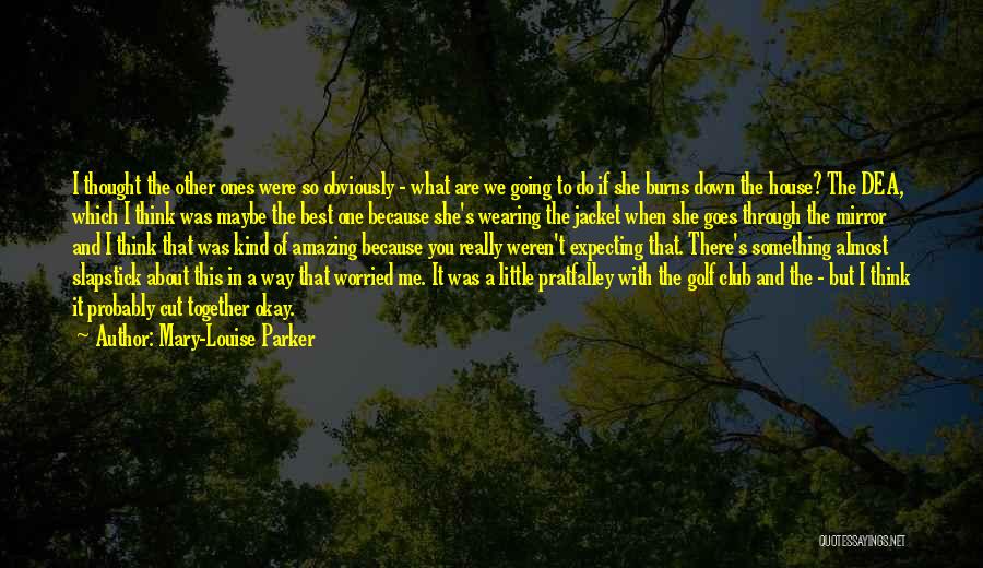 One Of The Best Quotes By Mary-Louise Parker