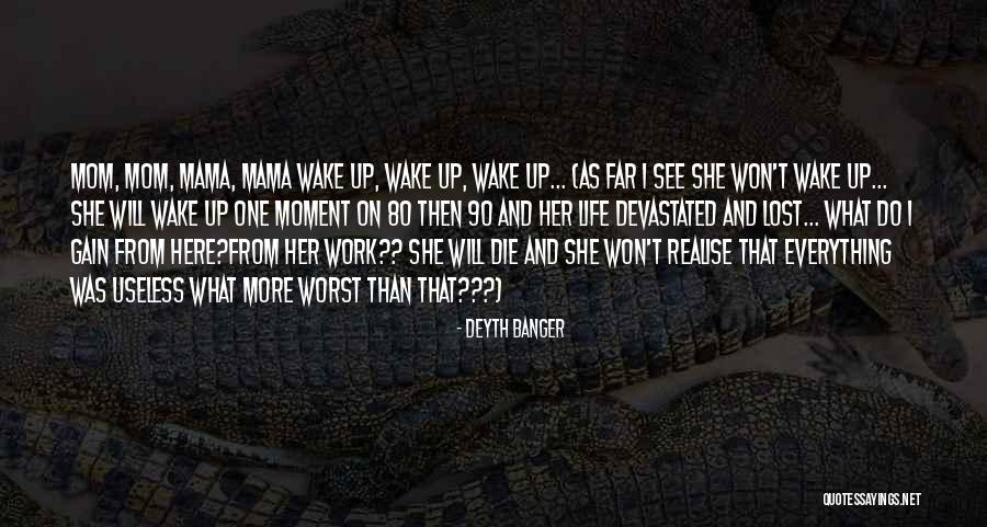 One Of The Worst Things In Life Quotes By Deyth Banger