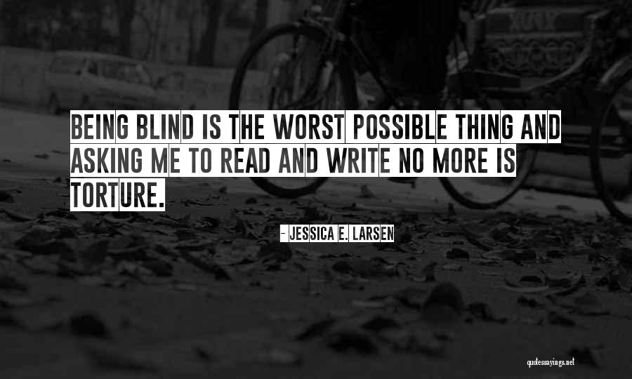 One Of The Worst Things In Life Quotes By Jessica E. Larsen One Of The Worst Things In Life Quotes By Jessica E. Larsen
