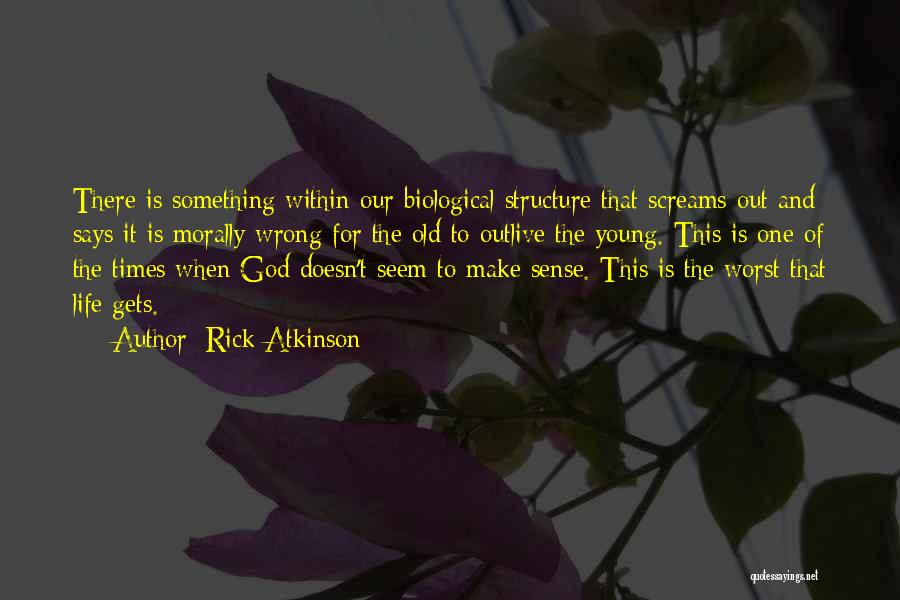 One Of The Worst Things In Life Quotes By Rick Atkinson
