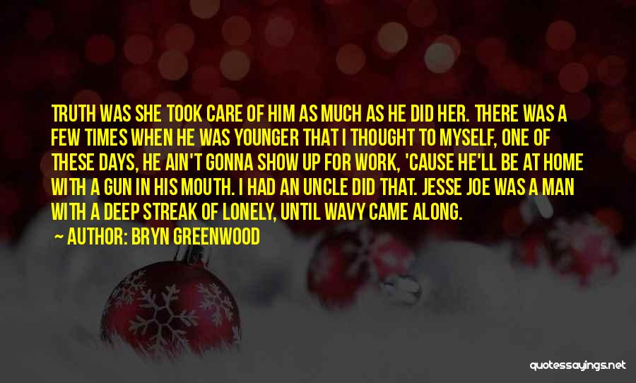 One Of These Days Quotes By Bryn Greenwood
