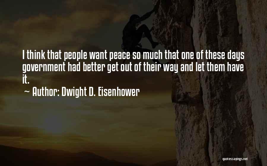 One Of These Days Quotes By Dwight D. Eisenhower