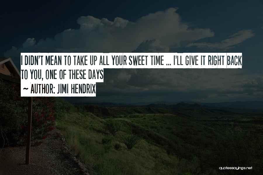 One Of These Days Quotes By Jimi Hendrix