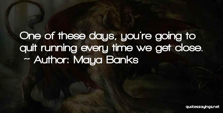 One Of These Days Quotes By Maya Banks