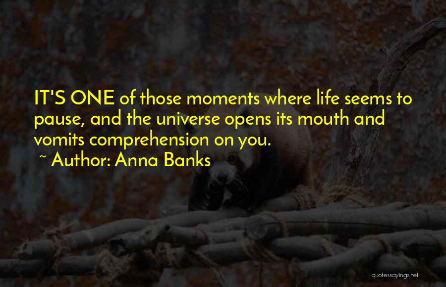 One Of Those Moments Quotes By Anna Banks