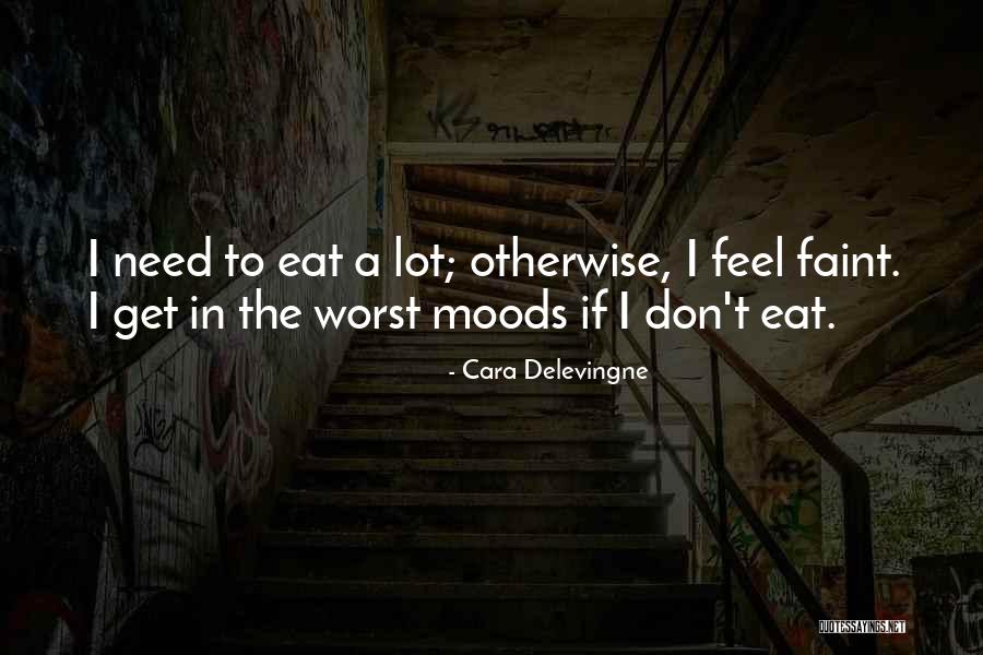 One Of Those Moods Quotes By Cara Delevingne One Of Those Moods Quotes By Cara Delevingne