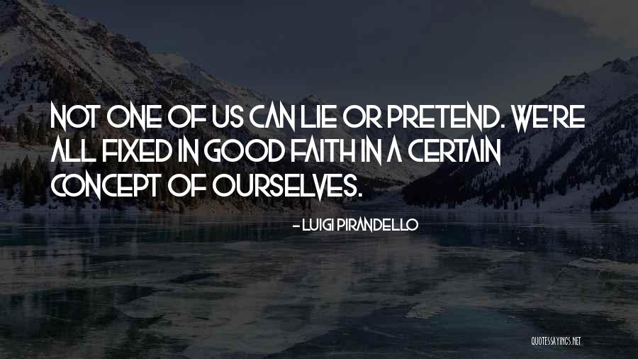 One Of Us Lying Quotes By Luigi Pirandello One Of Us Lying Quotes By Luigi Pirandello