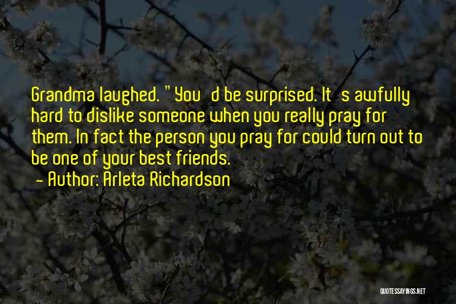 One Of Your Best Friends Quotes By Arleta Richardson