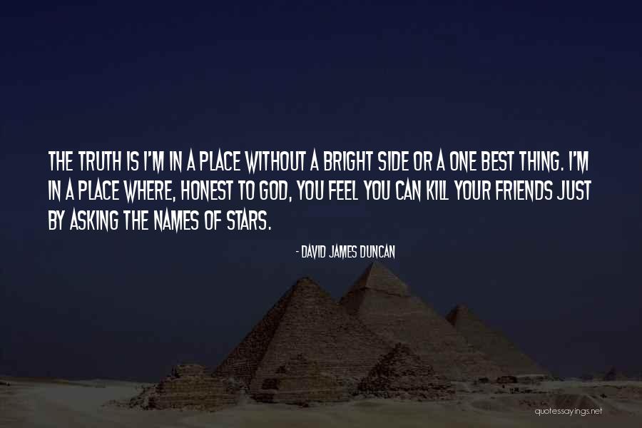 One Of Your Best Friends Quotes By David James Duncan