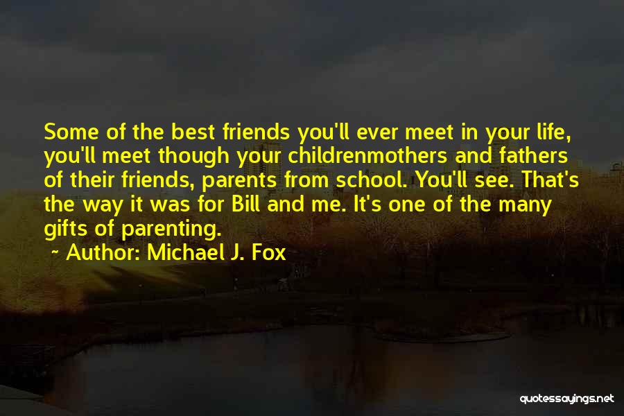 One Of Your Best Friends Quotes By Michael J. Fox