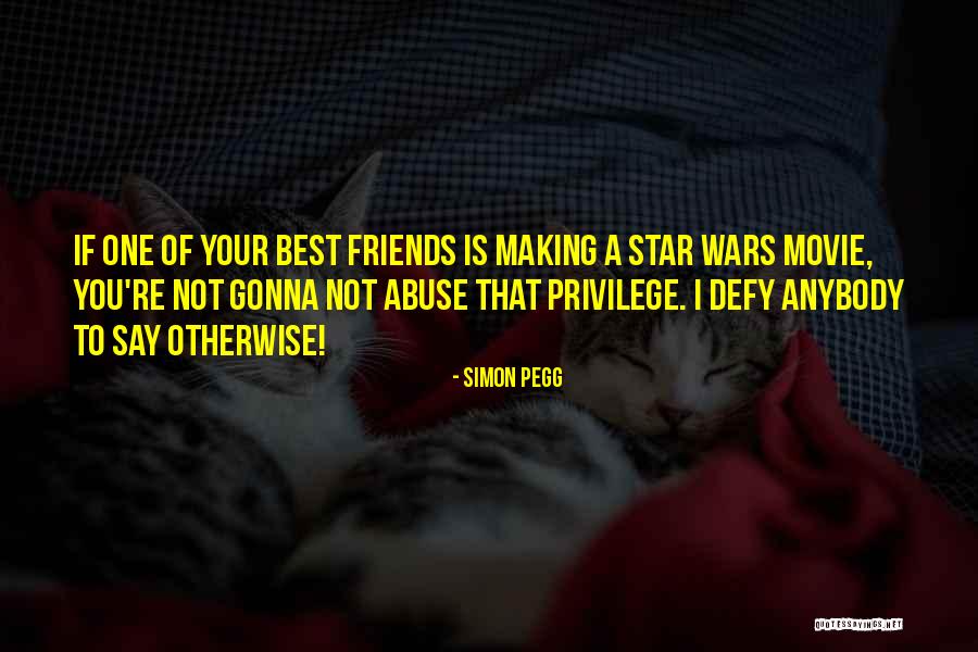 One Of Your Best Friends Quotes By Simon Pegg