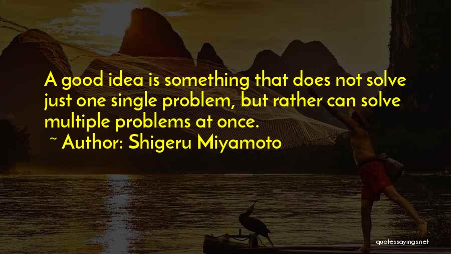 One Once Quotes By Shigeru Miyamoto