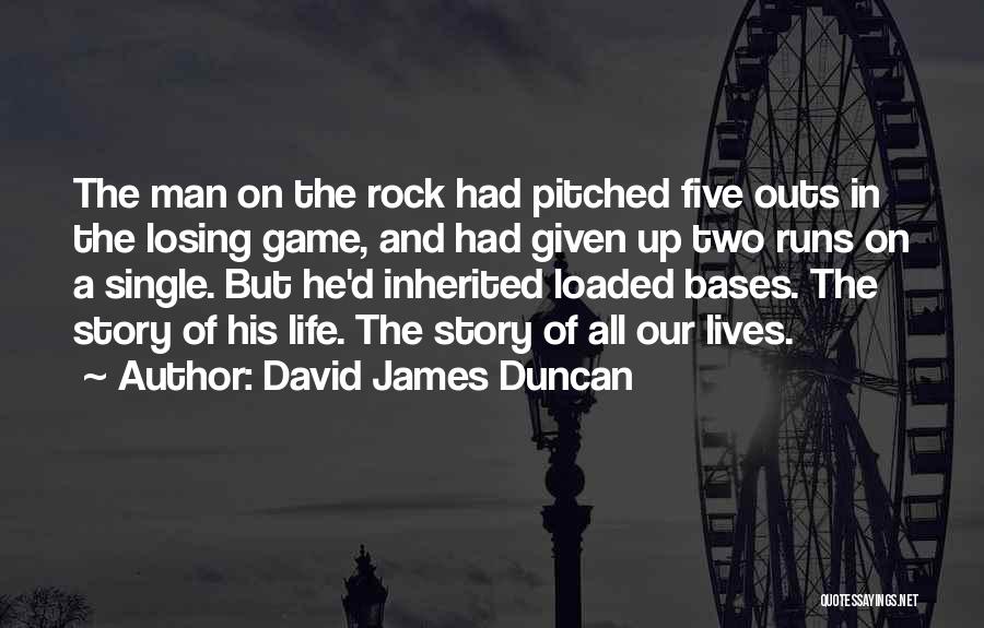 One Outs Quotes By David James Duncan