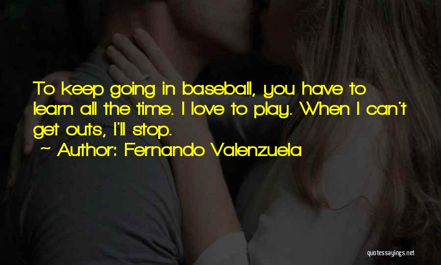 One Outs Quotes By Fernando Valenzuela