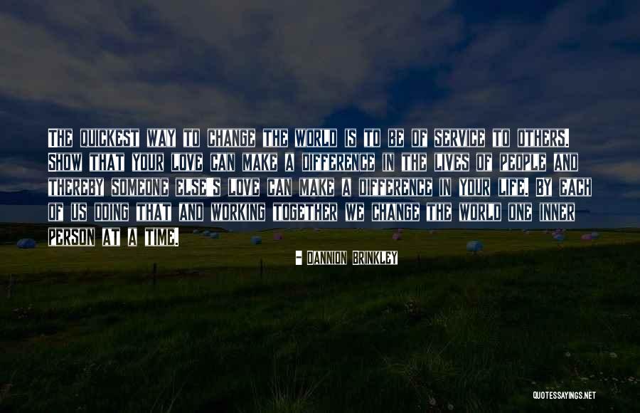 One Person Can Change The World Quotes By Dannion Brinkley One Person Can Change The World Quotes By Dannion Brinkley