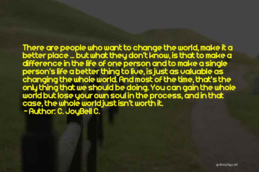 One Person Changing The World Quotes By C. JoyBell C.