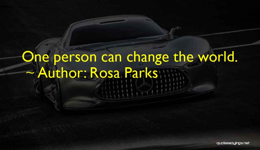 One Person Changing The World Quotes By Rosa Parks