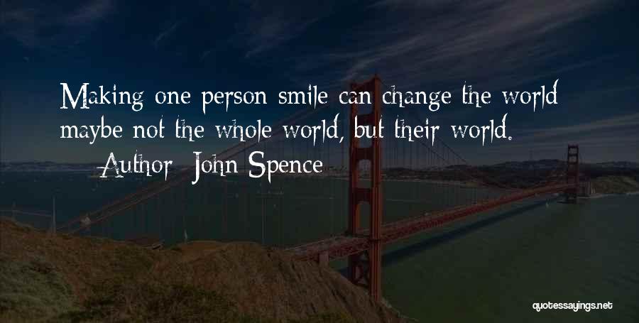 One Person Making You Smile Quotes By John Spence