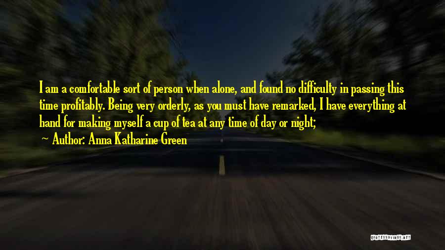 One Person Making Your Day Quotes By Anna Katharine Green