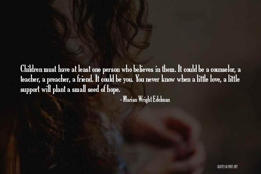 One Person Who Believes In You Quotes By Marian Wright Edelman One Person Who Believes In You Quotes By Marian Wright Edelman
