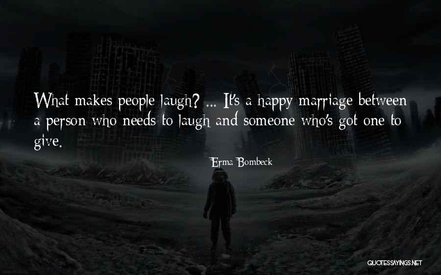 One Person Who Makes You Happy Quotes By Erma Bombeck