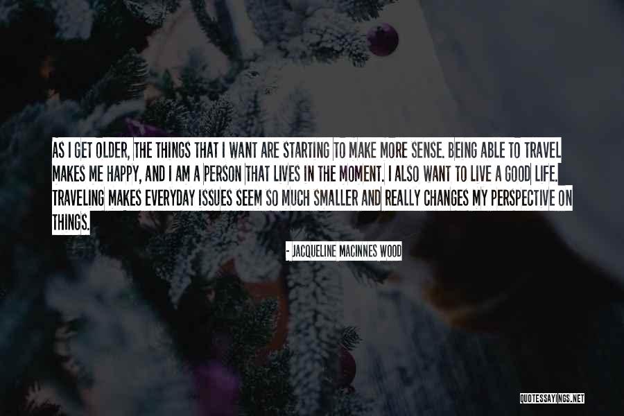 One Person Who Makes You Happy Quotes By Jacqueline MacInnes Wood