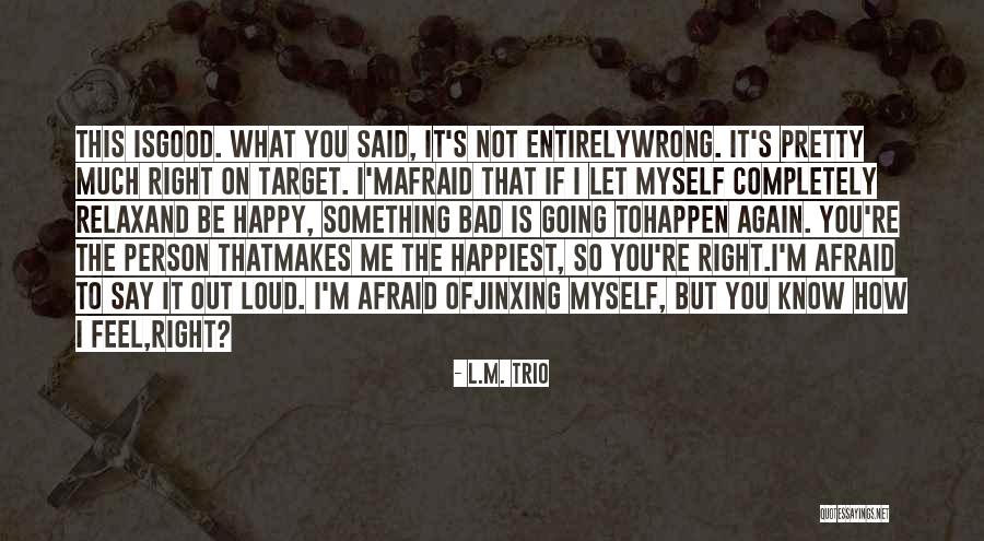 One Person Who Makes You Happy Quotes By L.M. Trio