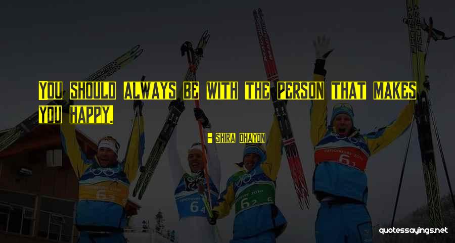 One Person Who Makes You Happy Quotes By Shira Ohayon