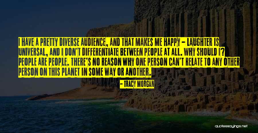 One Person Who Makes You Happy Quotes By Tracy Morgan