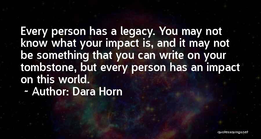 One Person's Impact Quotes By Dara Horn