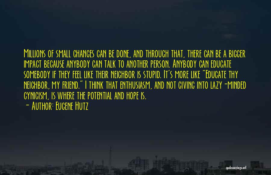 One Person's Impact Quotes By Eugene Hutz