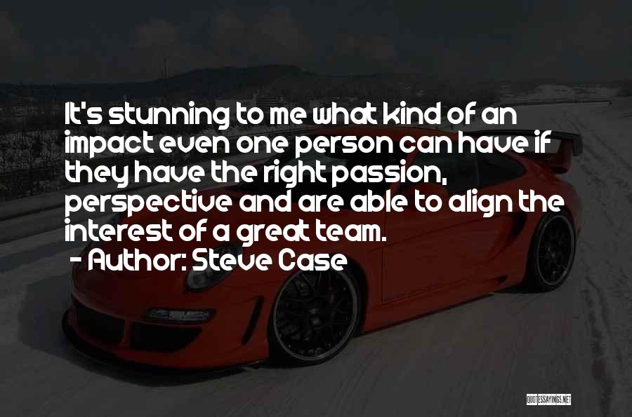 One Person's Impact Quotes By Steve Case