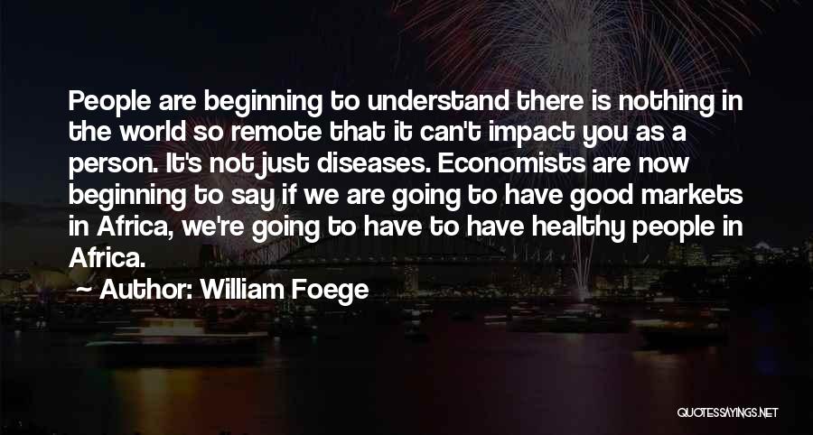 One Person's Impact Quotes By William Foege