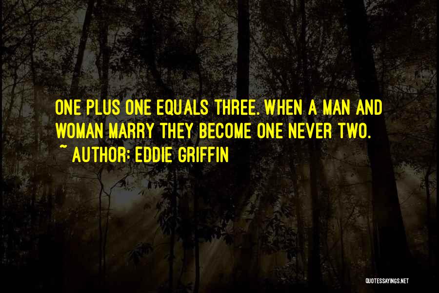 One Plus Two Quotes By Eddie Griffin
