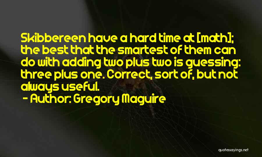 One Plus Two Quotes By Gregory Maguire