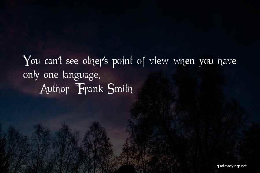 One Point Of View Quotes By Frank Smith