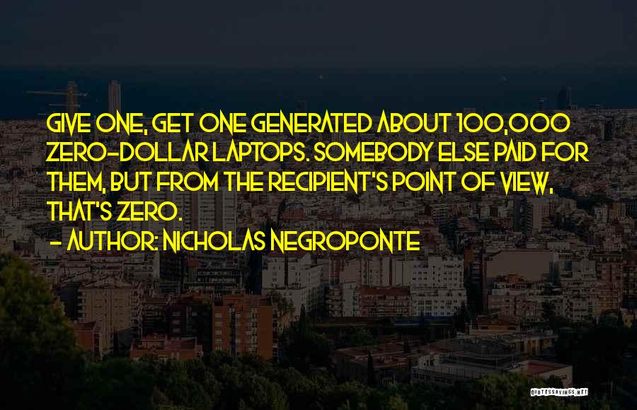 One Point Of View Quotes By Nicholas Negroponte