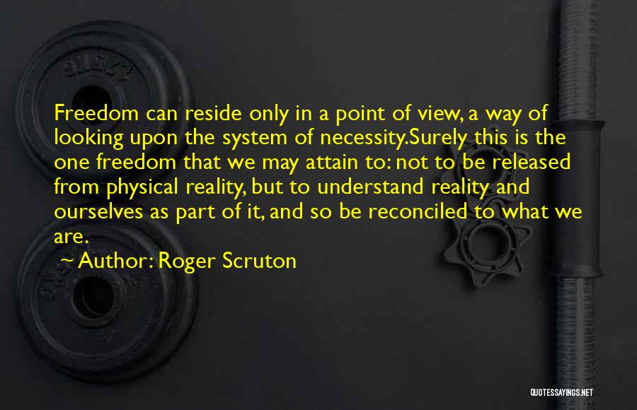 One Point Of View Quotes By Roger Scruton
