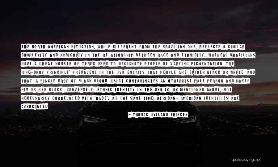 One Race One Blood Quotes By Thomas Hylland Eriksen One Race One Blood Quotes By Thomas Hylland Eriksen