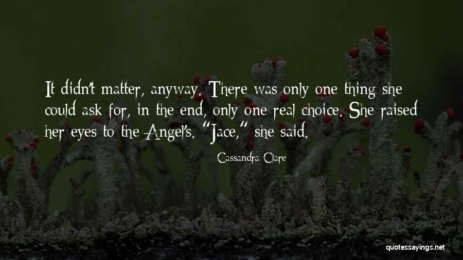 One Real Thing Quotes By Cassandra Clare One Real Thing Quotes By Cassandra Clare