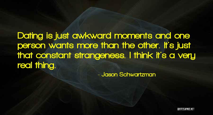 One Real Thing Quotes By Jason Schwartzman One Real Thing Quotes By Jason Schwartzman