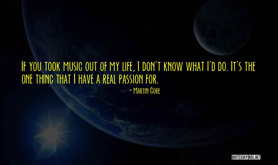 One Real Thing Quotes By Martin Gore One Real Thing Quotes By Martin Gore