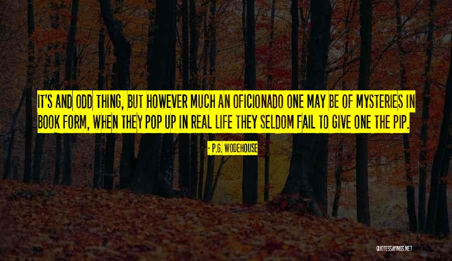 One Real Thing Quotes By P.G. Wodehouse One Real Thing Quotes By P.G. Wodehouse