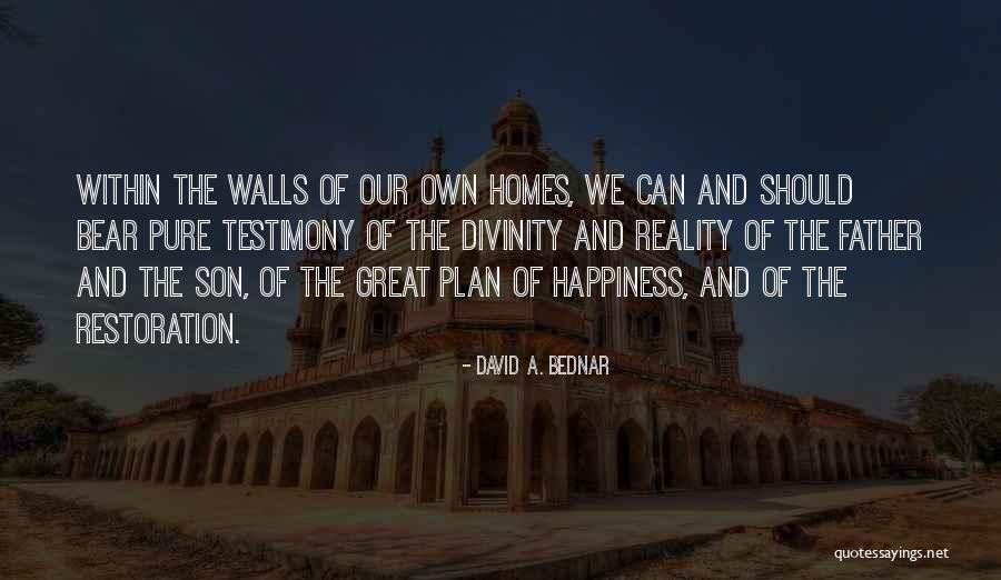 One Reality Homes Quotes By David A. Bednar One Reality Homes Quotes By David A. Bednar