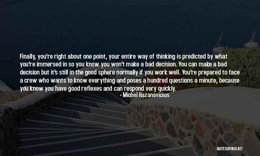 One Right Decision Quotes By Michel Hazanavicius One Right Decision Quotes By Michel Hazanavicius