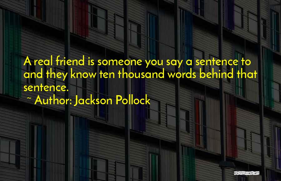 One Sentence Best Friend Quotes By Jackson Pollock