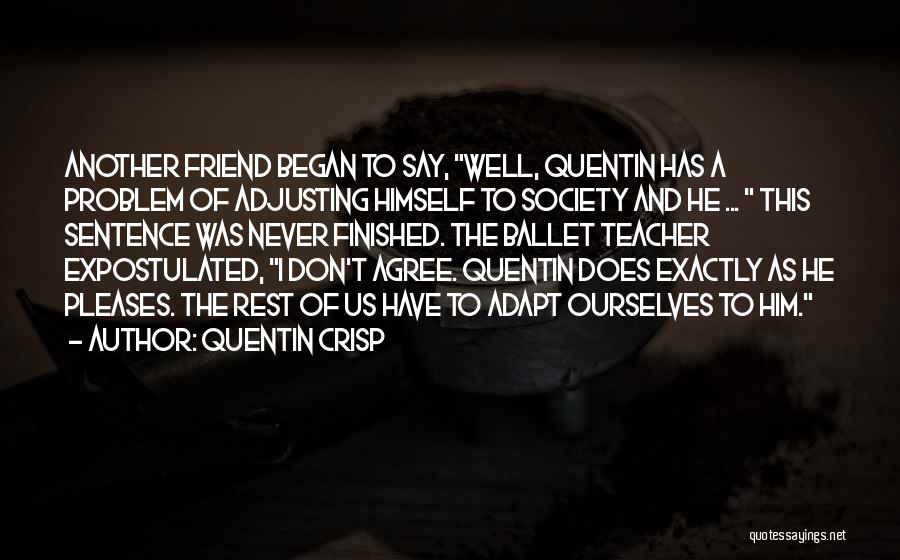 One Sentence Best Friend Quotes By Quentin Crisp