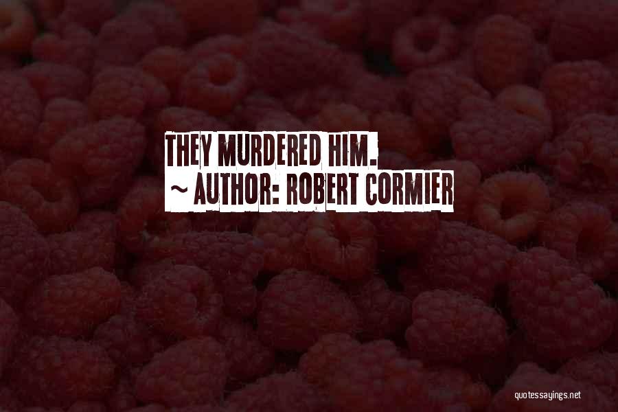 One Sentence Best Quotes By Robert Cormier