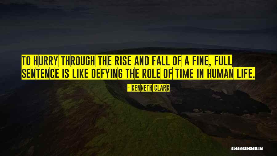One Sentence Fall Quotes By Kenneth Clark One Sentence Fall Quotes By Kenneth Clark